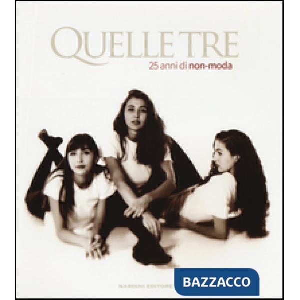 Quelle Tre. 25 anni di non-moda. Ediz. italiana e inglese