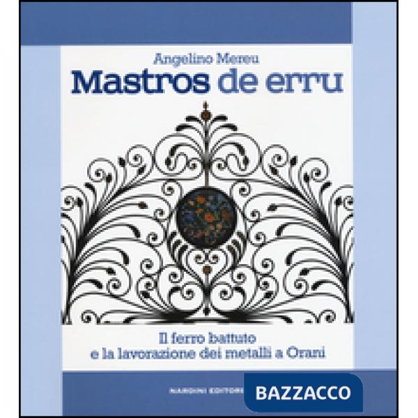 Mastros de erru. Il ferro battuto e la lavorazione dei metalli a Orani