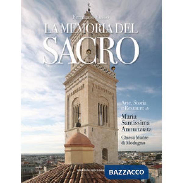 Memoria del sacro. Arte, storia e restauro di Maria SS. Annunziata, Chiesa Madre di Modugno (La)