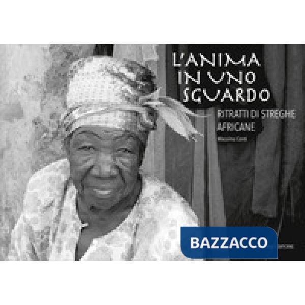 Anima in uno sguardo. Ritratti di streghe africane (L')