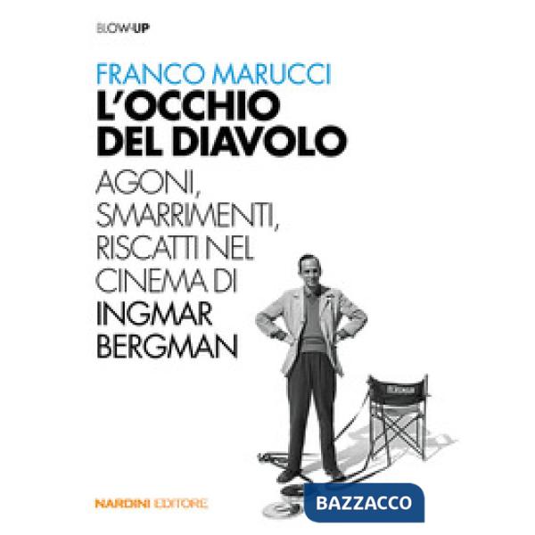 Occhio del diavolo. Agoni, smarrimenti, riscatti nel cinema di Ingmar Bergman (L')