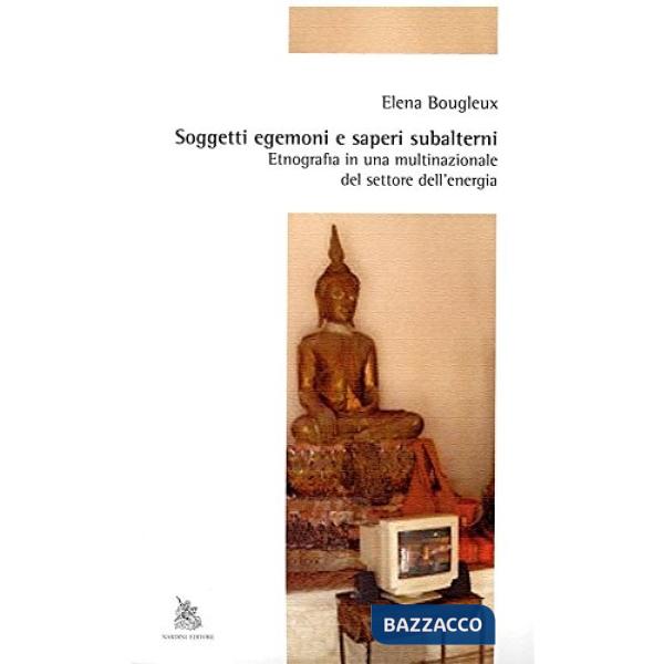 Soggetti egemoni e saperi sulbalterni. Etnografia in una multinazionale del settore dell'energia