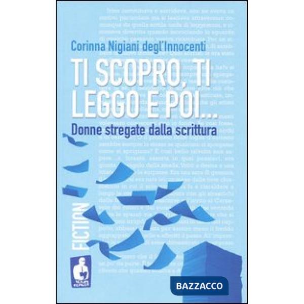 Ti scopro, ti leggo e poi. Donne stregate dalla scrittura