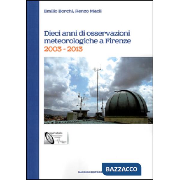 Dieci anni di osservazioni meteologiche a Firenze. 2003-2013