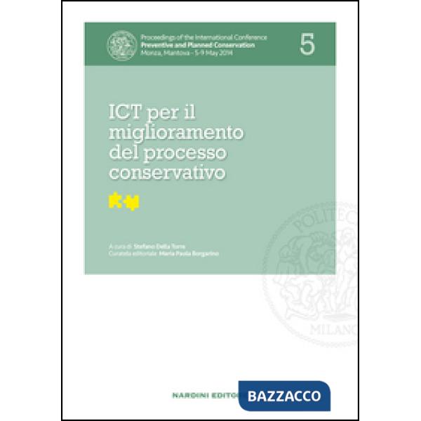 ICT per il miglioramento del processo conservativo. Proceedings of the International Conference Preventive and Planned Conservat