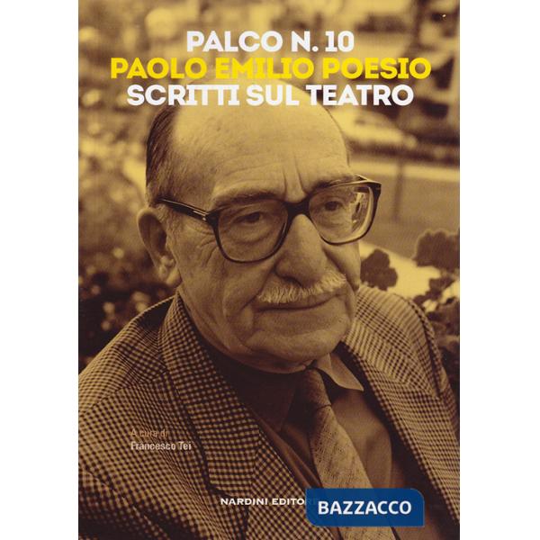 Palco n. 10. Paolo Emilio Poesio. Scritti sul teatro