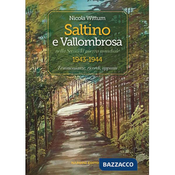 Saltino e Vallombrosa nella Seconda guerra mondiale 1943-1944. Testimonianze, ricordi, appunti