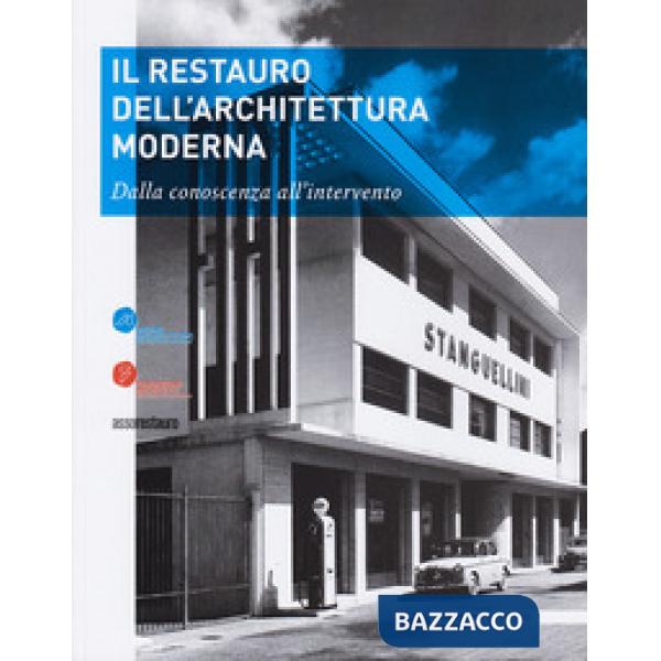 Restauro dell'architettura moderna. Dalla conoscenza all'intervento (Il)