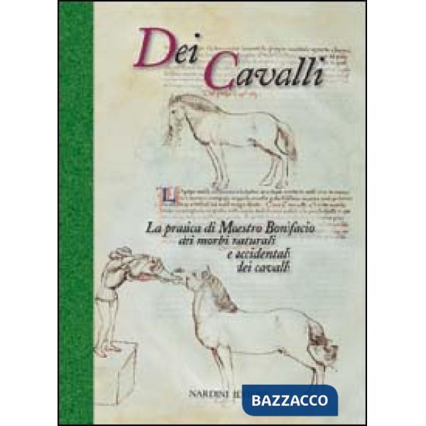 Dei cavalli. La pratica di Maestro Bonifacio dei morbi naturali e accidentali dei cavalli
