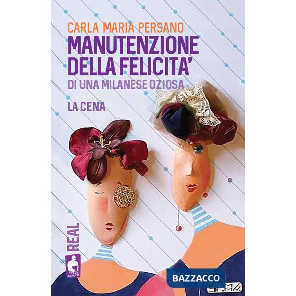 Manutenzione della felicità di una milanese oziosa. La cena