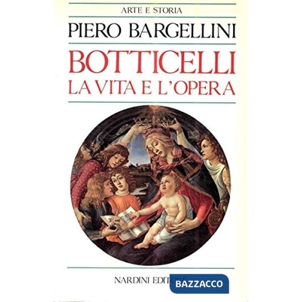 Botticelli. La vita e l'opera