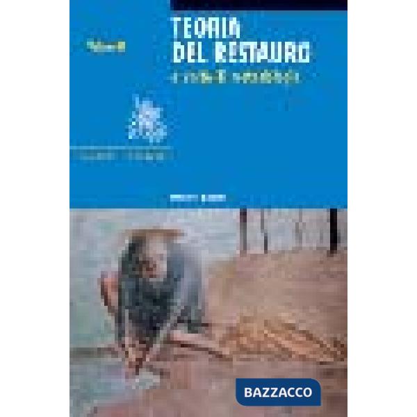 Teoria del restauro e unità di metodologia. Vol. 2