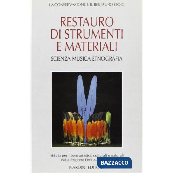 Restauro di strumenti e materiali. Scienza, musica, etnografia