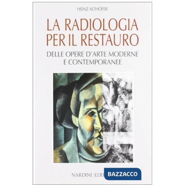 Radiologia per il restauro delle opere d'arte moderne e contemporanee (La)