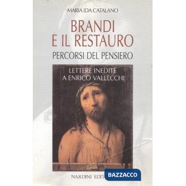 Brandi e il restauro. Percorsi del pensiero