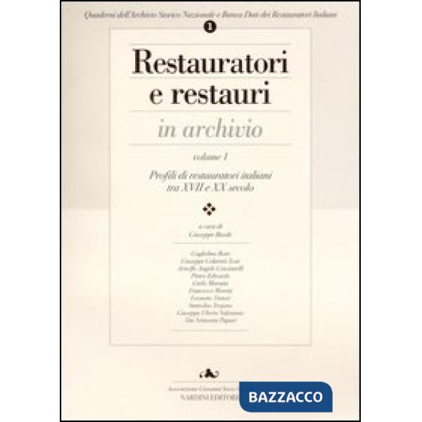 Restauratori e restauri in archivio. Vol. 1: Profili di restauratori italiani tra XVII e XX secolo