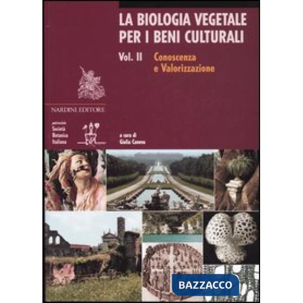 Biologia vegetale per i beni culturali (La). Vol. 2: Conoscenza e valorizzazione