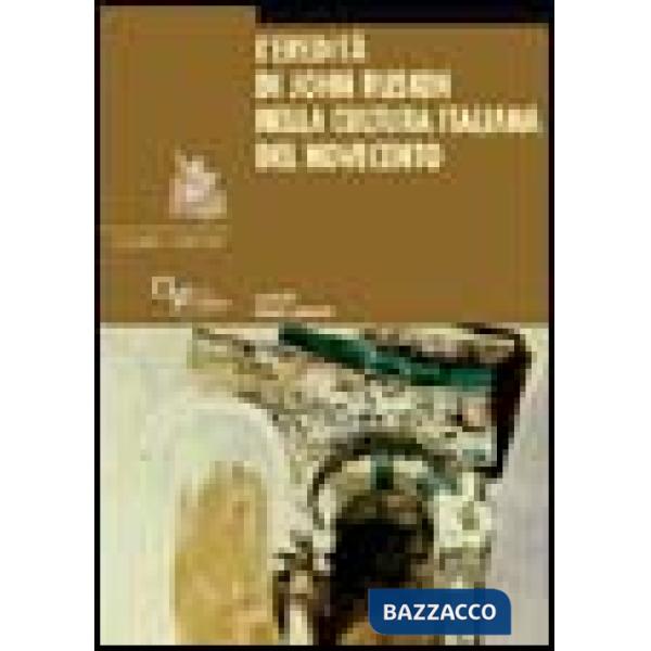 Eredità di John Ruskin nella cultura italiana del Novecento (L')
