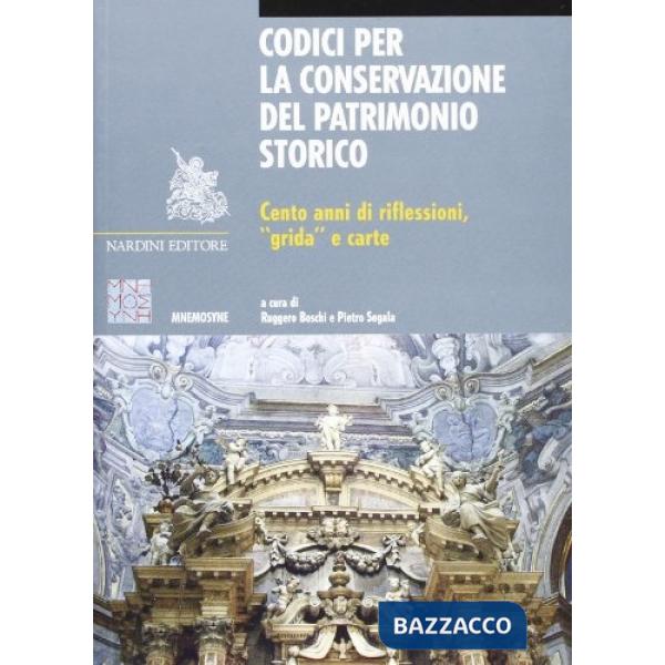 Codici per la conservazione del patrimonio storico. Cento anni di riflessioni, «grida» e carte