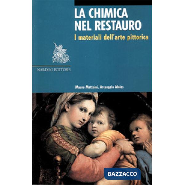 Chimica nel restauro. I materiali dell'arte pittorica. Ediz. illustrata (La)
