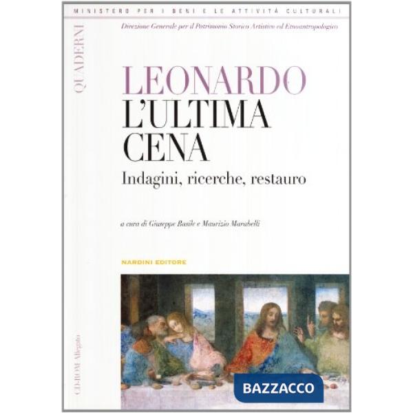Leonardo. L'ultima cena. Indagini, ricerche, restauro. Ediz. illustrata. Con CD-ROM
