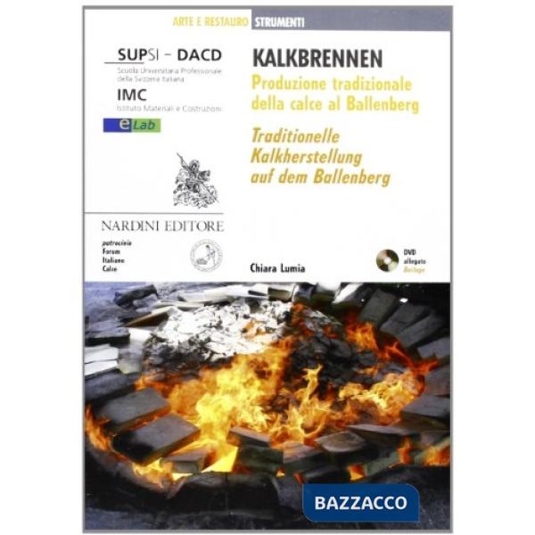 Kalkbrennen. Produzione tradizionale della calce al Ballenberg. Ediz. italiana e tedesca. Con DVD