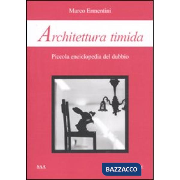 Architettura timida. Piccola enciclopedia del dubbio