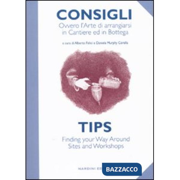 Consigli. Ovvero l'arte di arrangiarsi in cantiere e in bottega. Ediz. italiana e inglese