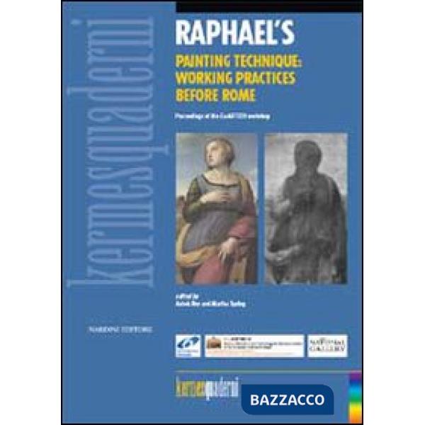 Raphael's painting technique. Working practices before Rome. Ediz. illustrata