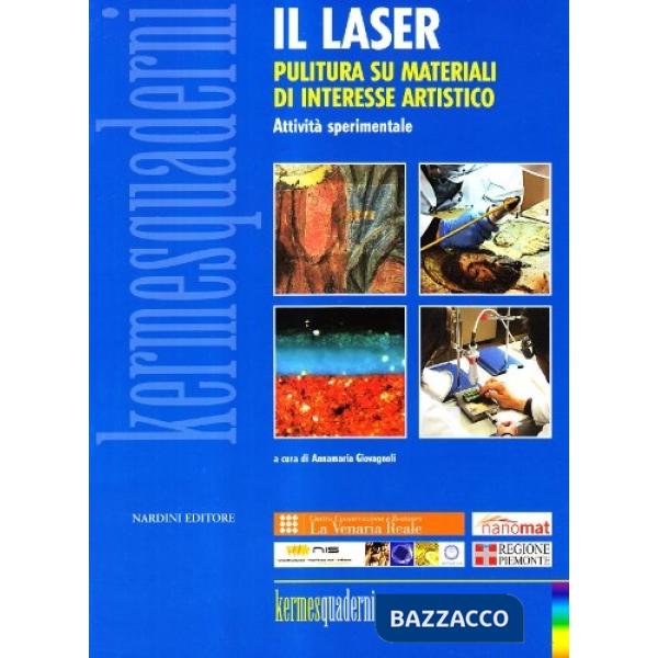 Laser. Pulitura su materiali di interesse artistico. Attività sperimentale. Con CD-ROM (Il)