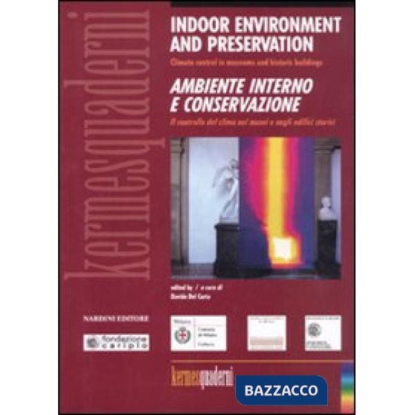 Indoor environment and preservation. Ambiente interno e conservazione. Climate control in museums and historic building. Ediz. b