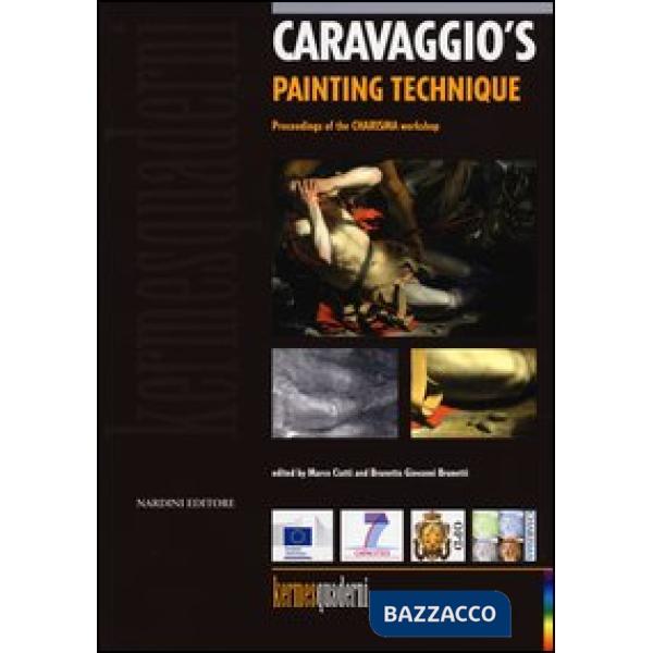 Caravaggio's painting technique. Ediz. illustrata