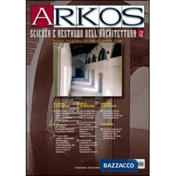 Arkos. Scienza e restauro dell'architettura. Vol. 12