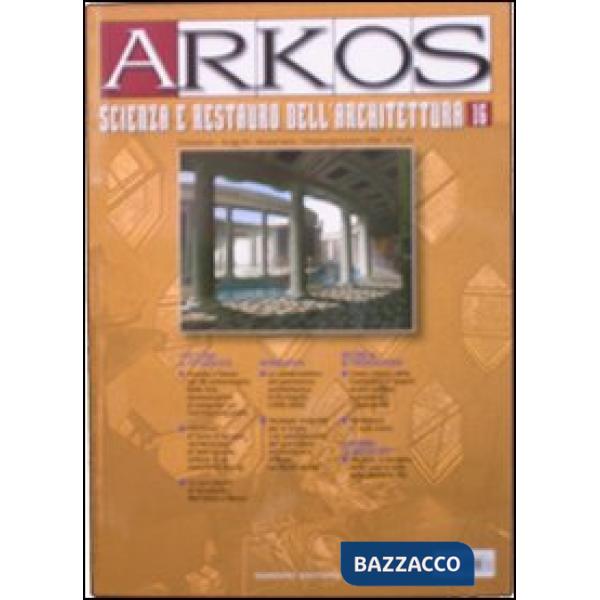 Arkos. Scienza e restauro dell'architettura. Ediz. illustrata. Vol. 16