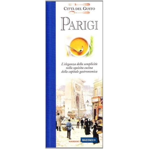 Parigi. Souvenir gastronomico tra arte, cultura e tradizione. Ediz. illustrata