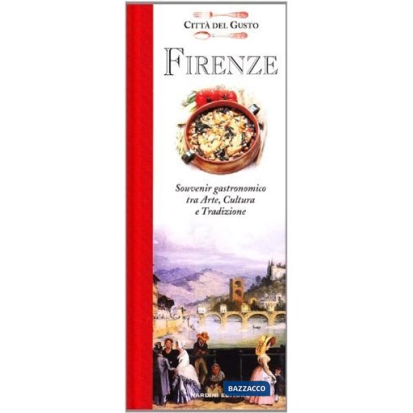 Firenze. Souvenir gastronomico fra arte, cultura e tradizione