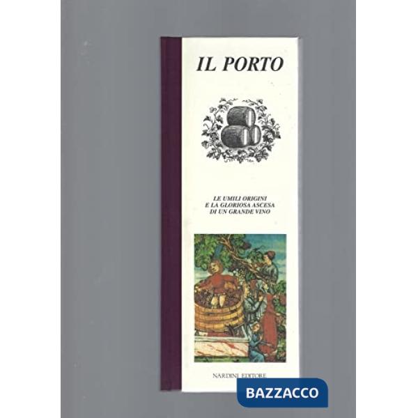 Porto. Le umili origini e la gloriosa ascesa di un grande vino (Il)