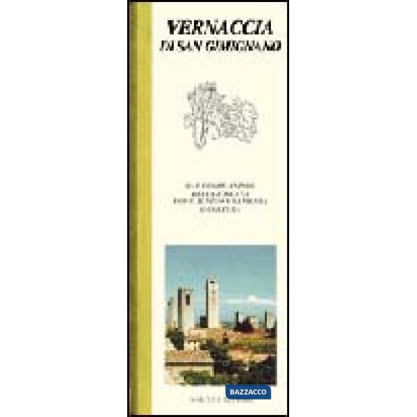 Vernaccia di San Gimignano dal cuore antico della Toscana, dove il vino è sapienza e cultura