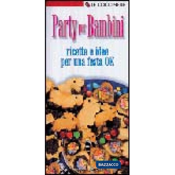 Party per bambini. Ricette e idee per una festa ok
