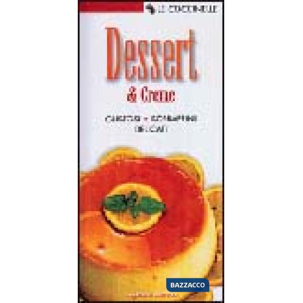 Dessert & creme. Gustosi, sopraffini, delicati