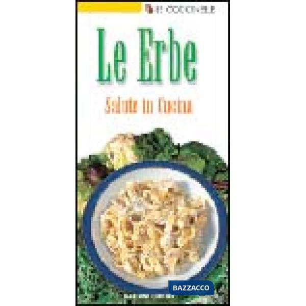 Erbe. Salute in cucina (Le)