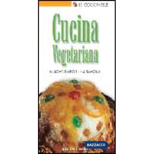 Cucina vegetariana. Nuovi sapori in tavola