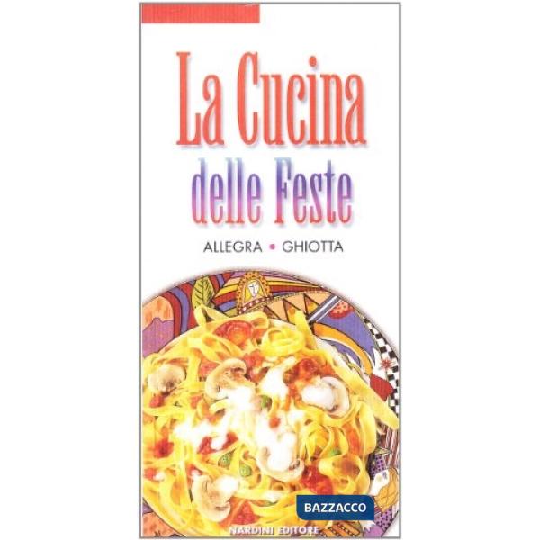 Cucina delle feste. Allegra,ghiotta (La)