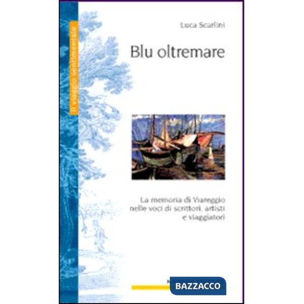 Blu oltremare. La memoria di Viareggio in cento voci