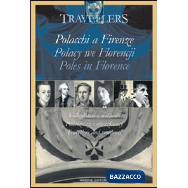 Polacchi a Firenze. Viaggiatori e i residenti. Ediz. italiana, polacca e inglese