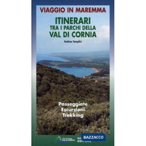 Itinerari tra i parchi della Val di Cornia. Passeggiate, escursioni e trekking. Ediz. a colori