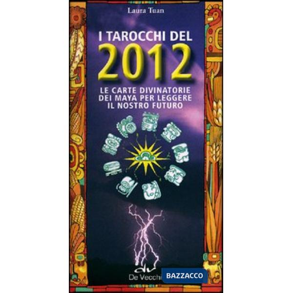 Tarocchi del 2012. Le carte divinatorie dei maya per leggere il nostro futuro. C