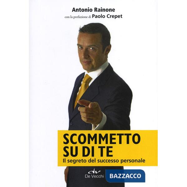 Scommetto su di te. Il segreto del successo personale
