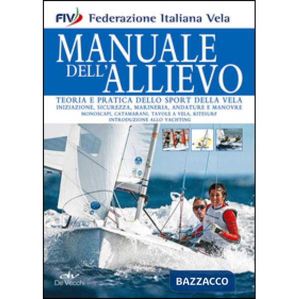 Manuale dell'allievo. Teoria e pratica dello sport della vela