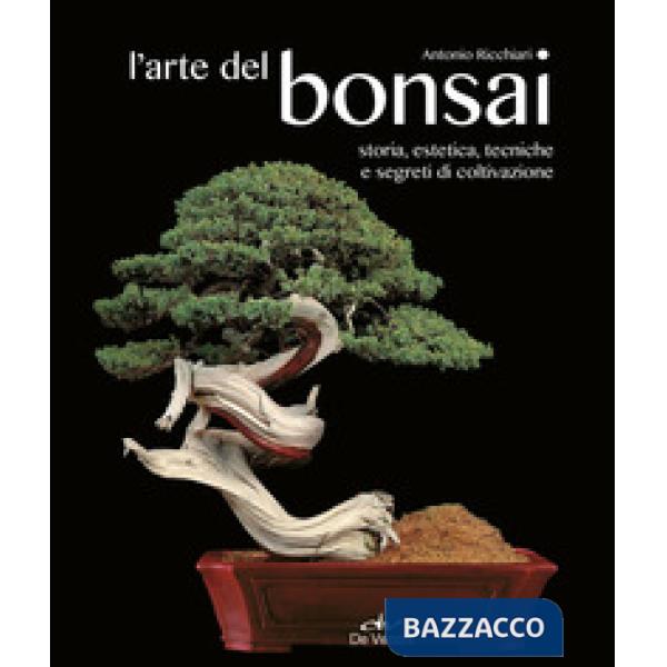 Arte del bonsai. Storia, estetica, tecniche e segreti di coltivazione (L')